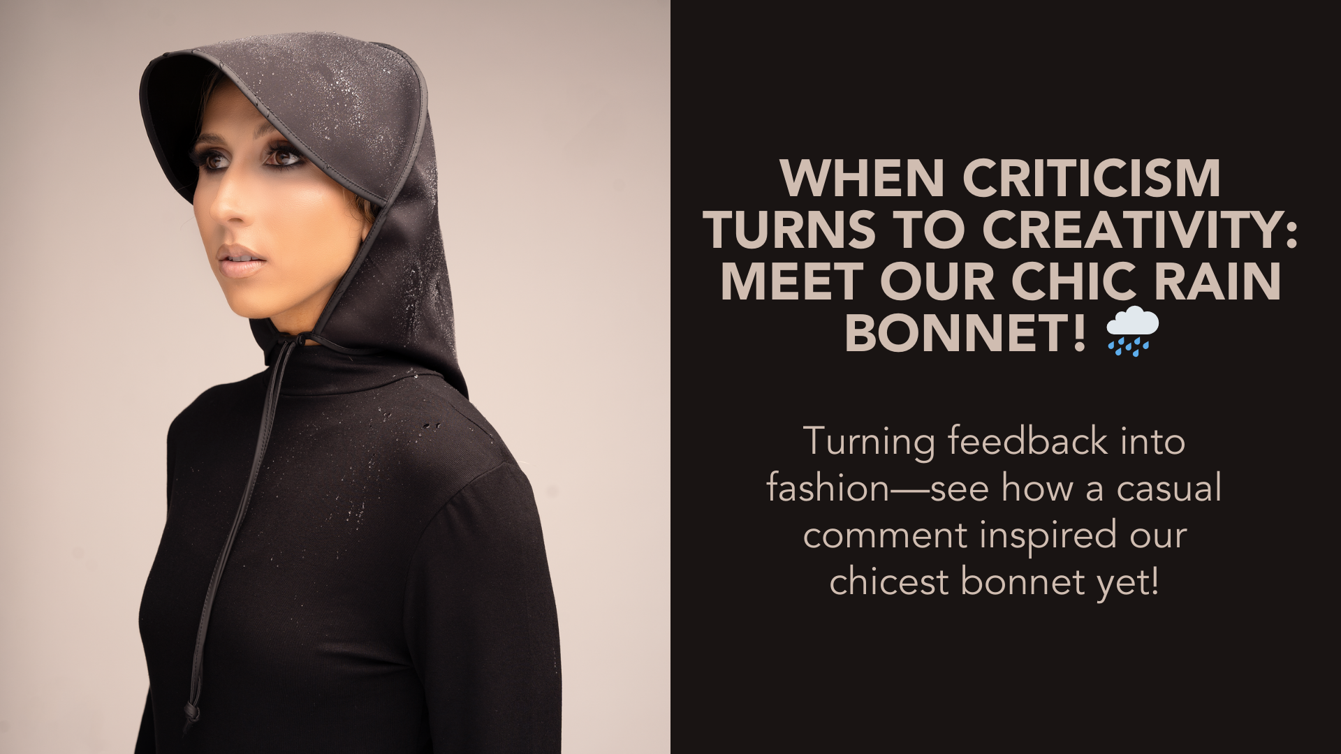 One Year Later: When Criticism Turns to Creativity: Meet Our Chic Rain Bonnet! 🌧️